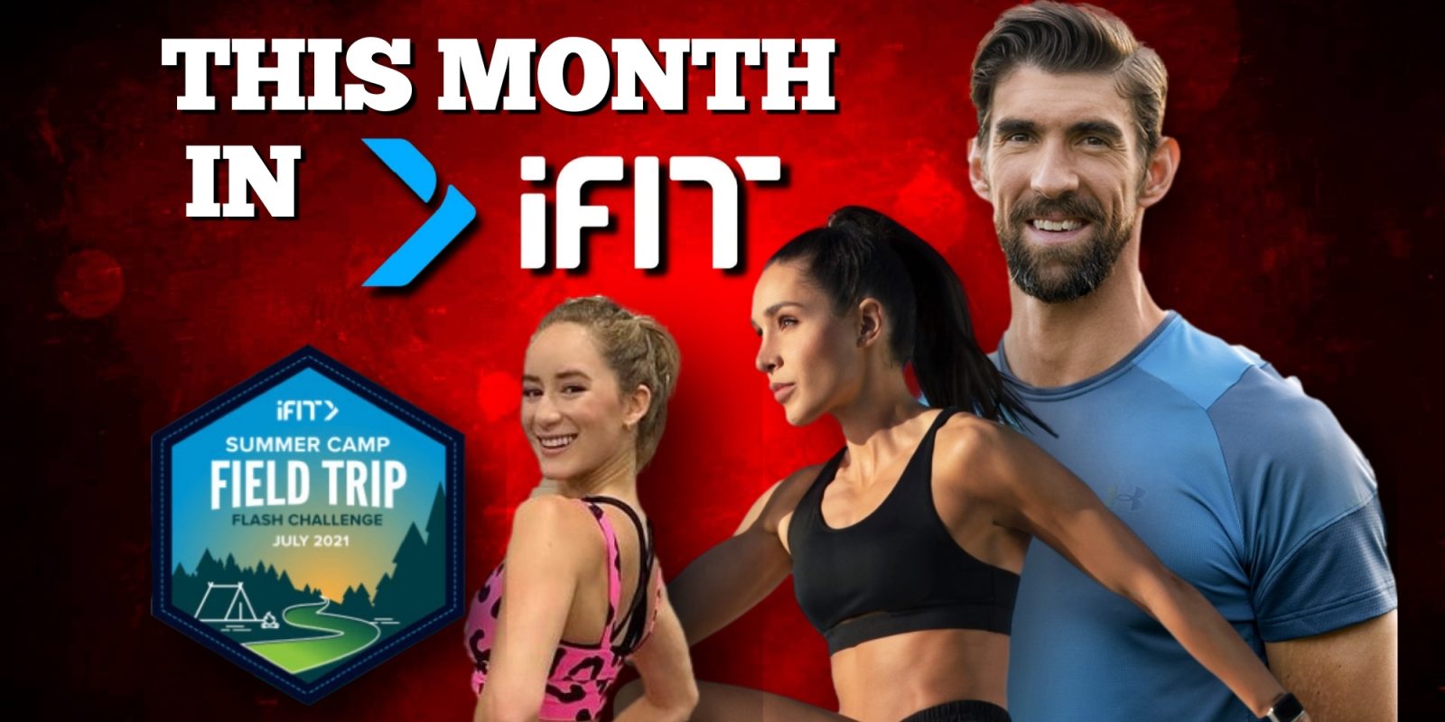 This Month in iFIT Michael Phelps, Kayla Itsines, and Summer Camp